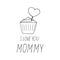 cupcake with heart and lettering i love you mommy. hand drawn doodle style. template for card, poster, mother day