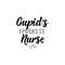 Cupids favorite nurse. Lettering. calligraphy vector. Ink illustration