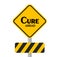 Cure Ahead Sign