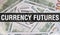 Currency Futures text Concept Closeup. American Dollars Cash Money,3D rendering. Currency Futures at Dollar Banknote. Financial