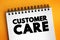 Customer Care - process of looking after customers to best ensure their satisfaction and interaction with a business, text concept