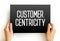 Customer centricity - ability of people in an organization to understand customers` situations, perceptions and expectations, text