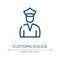 Customs police icon. Linear vector illustration from in the frontier collection. Outline customs police icon vector. Thin line