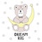 Cute bear sleeping and moon. Dream big card