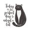 Cute black and white cat with quote Today is the perfect day to adopt a cat
