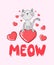 Cute card in child style. Lovely cat with red hearts. Inscription meow. Can be used for t-shirt print, stickers