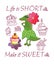 Cute cartoon crocodile with red flower as umbrella, cupcakes and text `Life is short. Make it sweet.`