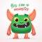 Cute Cartoon Green Creature character with yes i am a monster lettering. Fun Fluffy mutant rabbit isolated on light