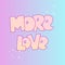 Cute cartoon Love concept. Love lettering More Love and stars, isolated on colored gradient. Love icon and lettering