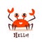 Cute cartoon red crab smiling character. Hello crab. Funny vector illustration for poster, logo, greeting card, banner, cute