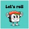 Cute cartoon sushi character with quote Lets roll. Vector illustration