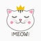 Cute cat with crown and lettering Meow. Kitty face print for child clothes, t-shirt and design card, poster. Vector.