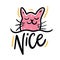 Cute Cat hand drawn vector illustration and Nice phrase lettering.