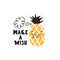 Cute character pineapple.Vector illustration with the inscription Make a wish .Pineapple in the style of kawaii