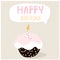 Cute cupcake with happy birthday wish. Greeting card template. Creative happy birthday background. Vector Illustration.