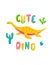 Cute dinosaur baby print. Plesiosaurus in flat hand drawn style with hand lettered Cute Dino. Design for the design of
