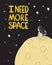 Cute drawing astronaut girl sitting alone on big moon in galaxy space with stars and text I need more space, idea for printable