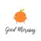 Cute good morning card with orange, apricot happy character