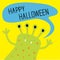 Cute green monster with speech text bubble. Happy Halloween card. Flat design.