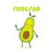 Cute hand drawn with cartoon avocado. Funny cartoon avocado healhty food. Fresh print