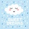 Cute happy cartoon kawaii cloud on blue background with rain drops and inscription - Sweet Dreams. Dreaming cloud vector