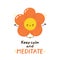 Cute happy funny flower meditate