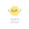 Cute kawaii sun character. Simple drawing and text you you are my sol-mate. Vector illustration