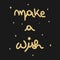 Cute make a wish black and gold hand written lettering calligraphy vector illustration