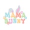 Cute Mama Bunny Design. Positive quote in handwritten retro style