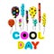 Cute multicolored balloons and motivation phrase COOL DAY in doodle style. Funny clipart. Vector illustration