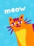 Cute orange funny cat say meow colorful illustration. Greeting cards, posters, banners, stickers, tshirts, web, flyers, invitation