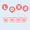 Cute pink pigs cartoon hanging on the LOVE balloons. Valentine`s day postcard. Vector illustration.