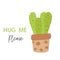 Cute prickly cactus with quote lettering hug me please. Perfect for greeting card.