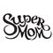 Cute print with lettering. Super Mom. Happy mother s day