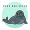 Cute ringed seal, save our seals slogan, isolated adult nerpa sticker, animal extinction problem, Red List, editable vector