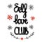 Cute self love club quote hand drawn lettering design vector illustration with daisy flowers and leaves