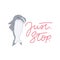 Cute shark meme illustration with lettering inscription `Just. Stop.`