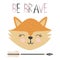 Cute sweet little fox smiling face art. Lettering quote Be Brave. Kids nursery scandinavian hand drawn illustration.