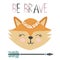 Cute sweet little fox smiling face art. Lettering quote Be Brave. Kids nursery scandinavian hand drawn illustration.