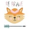 Cute sweet little fox smiling face art. Lettering quote Be Brave. Kids nursery scandinavian hand drawn illustration.