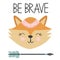 Cute sweet little fox smiling face art. Lettering quote Be Brave. Kids nursery scandinavian hand drawn illustration.