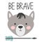 Cute sweet little wolf smiling face art. Lettering quote to be brave. Kids nursery scandinavian hand drawn illustration. Graphic