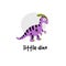 Cute vector cartoon illustration of dinosaur. Parasaurolophus Inscription Little dino.