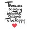 Cute vector hand drawn calligraphy concept handwritten text there are so many beautiful reasons to be happy