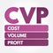CVP - Cost Volume Profit acronym