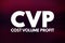 CVP - Cost Volume Profit acronym, business concept background