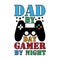 Dad by day gamer by night- funny colorful text, with controller.