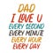 Dad I Love u Every Second Every Minute Every Hour Every Day, Typography design