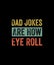 Dad jokes are how eye roll Retro Style T-shirt design