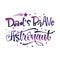 Dad`s Brave Astronaut quote. Baby shower hand drawn lettering logo phrase